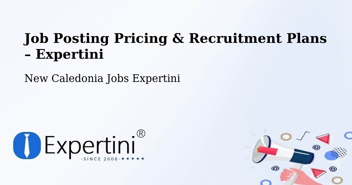 Job Posting Pricing & Recruitment Plans – Nassandou - Nassandou, New Caledonia Jobs Expertini